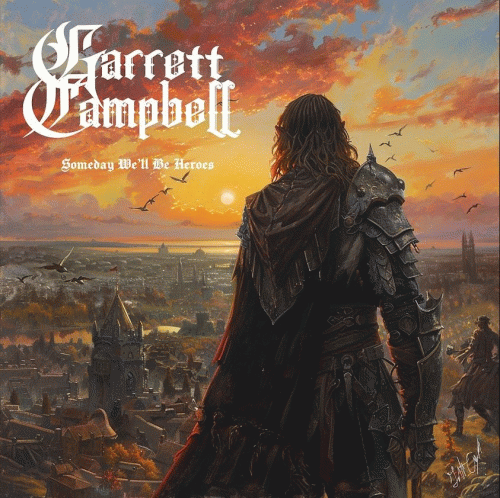 Garrett Campbell : Someday We’ll Be Heroes